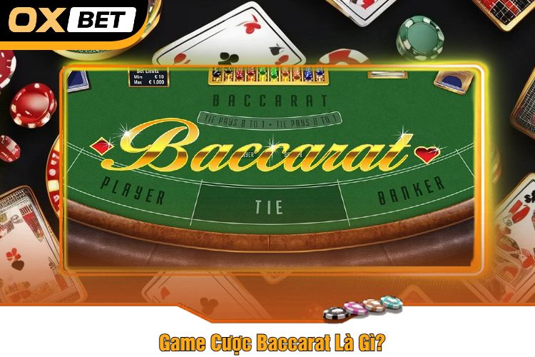 Game Cược Baccarat Là Gì?