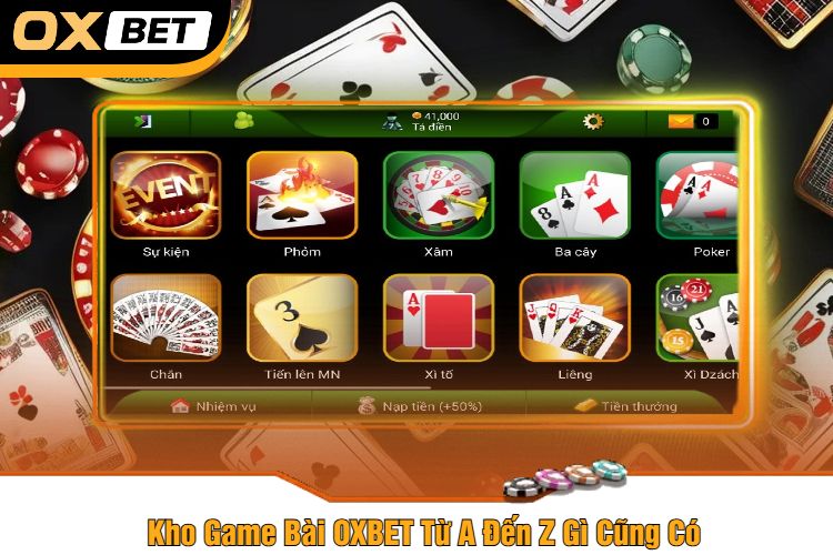 Kho Game Bài OXBET Từ A Đến Z Gì Cũng Có