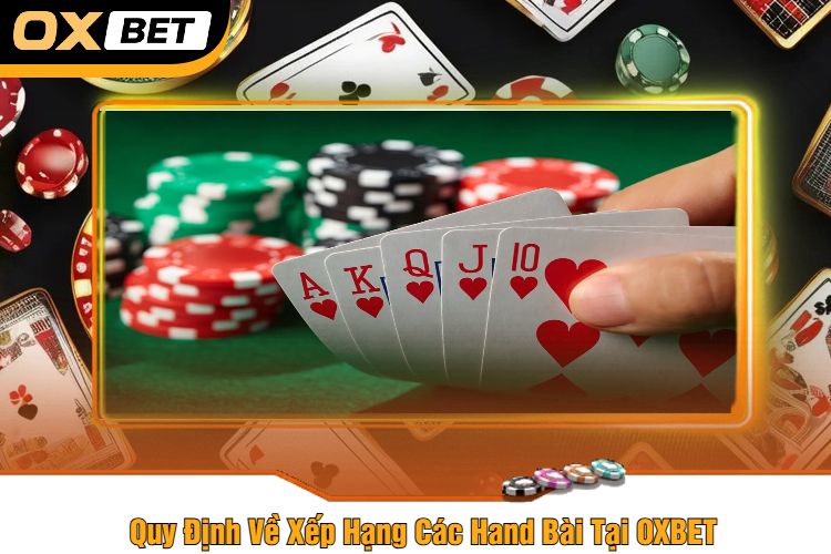 Quy Định Về Xếp Hạng Các Hand Bài Tại OXBET